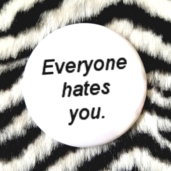 2.25 inch everyone hates you button badge pin - Picture 1 of 2